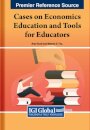 Cases on Economics Education and Tools for Educators
