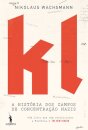 KL - A História dos Campos de Concentração Nazis