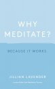 Why Meditate? Because It Works