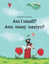 Am I small? Anu maay uxxiyo?