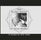 The Wilder Shores of Dylan Thomas