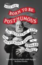 Born to Be Posthumous