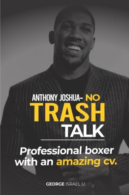 Anthony Joshua No Trash Talk