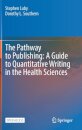 The Pathway to Publishing: A Guide to Quantitative Writing in the Health Sciences