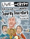 Interviews with the ghosts of sparky inventors