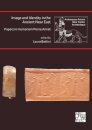 Image and Identity in the Ancient Near East: Papers in memoriam Pierre Amiet