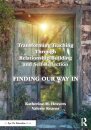 Transforming Teaching Through Relationship-Building and Self-Reflection