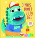 Dinos Don't Go to Bed (My Bedtime Buddies)