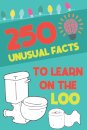 250 Unusual Facts To Learn On The Loo