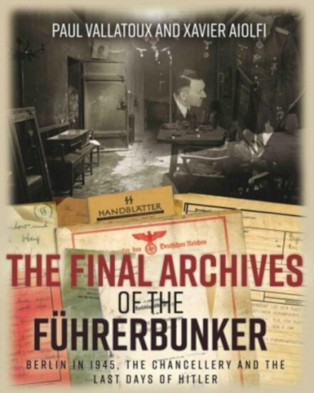 The Final Archives of the Fuhrerbunker