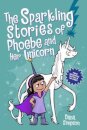 The Sparkling Stories of Phoebe and Her Unicorn