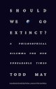 Should We Go Extinct?