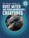The Micro World of Dust Mites and Other Microscopic Creatures