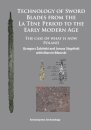 Technology of Sword Blades from the La Tene Period to the Early Modern Age