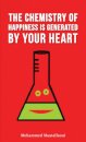 The Chemistry of Happiness Is Generated by Your Heart