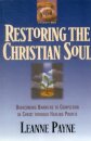 Restoring the Christian Soul – Overcoming Barriers to Completion in Christ through Healing Prayer