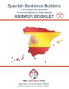 Spanish Sentence Builders - Pre-intermediate to Intermediate - ANSWER BOOKLET