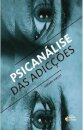 Psicanálise Das Adicções: Bulimia, Anorexia, Sexo, Drogas