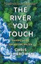 The River You Touch: Learning the Language of Wonder and Home
