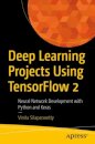 Deep Learning Projects Using TensorFlow 2
