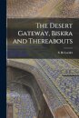 The Desert Gateway, Biskra and Thereabouts [microform]
