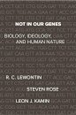 Not In Our Genes : Biology, Ideology, and Human Nature