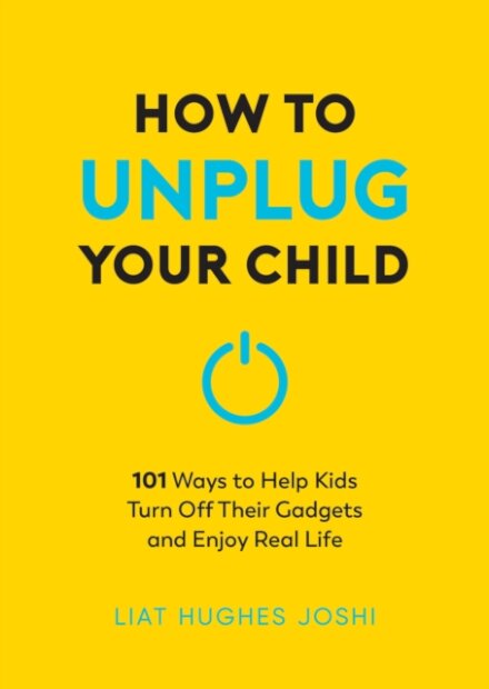 How to Unplug Your Child NEW EDITION