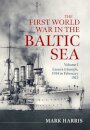 The First World War in the Baltic Sea Volume 1