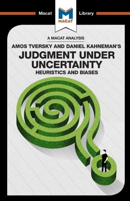 An Analysis of Amos Tversky and Daniel Kahneman's Judgment under Uncertainty