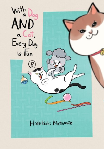 With a Dog AND a Cat, Every Day is Fun, Volume 8