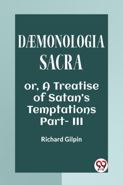 DÆMONOLOGIA SACRAOR, A TREATISE OF SATAN’S TEMPTATIONS Part. III (Edition2023)