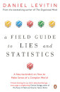 A Field Guide To Lies And Statistics