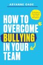 How to Overcome Bullying in Your Team