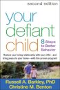 Your Defiant Child, Second Edition : Eight Steps to Better Behavior