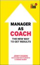 Manager as Coach: The New Way to Get Results