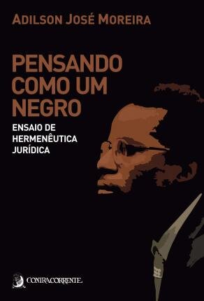 Pensando Como Um Negro: Ensaio De Hermenêutica Jurídica