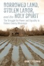 Borrowed Land, Stolen Labor, and the Holy Spirit