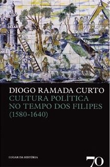 Cultura Política no Tempo dos Filipes (1580-1640)