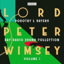 Lord Peter Wimsey: BBC Radio Drama Collection Volume 1
