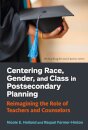 Centering Race, Gender, and Class in Postsecondary Planning