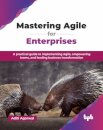 Mastering Agile for Enterprises
