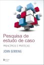 Pesquisa De Estudo De Caso: Princípios E Práticas