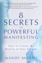 8 Secrets to Powerful Manifesting