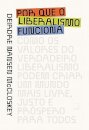 Por que o liberalismo funciona: como os valores do verdadeir