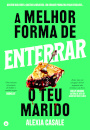 A Melhor Forma de Enterrar o Teu Marido