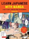 Learn Japanese with Manga Volume One : A Self-Study Language Book for Beginners - Learn to read, write and speak Japanese with manga comic strips! (free online audio) Volume 1