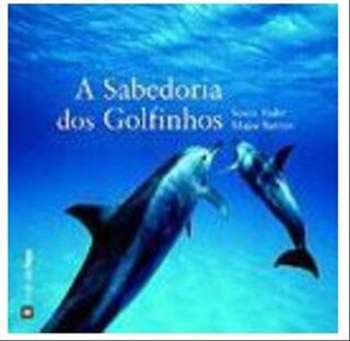 A Sabedoria Dos Golfinhos
