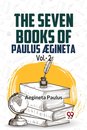 The seven books of Paulus Ægineta, volume 2 (Edition2023)
