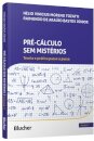 Pré-cálculo sem mistérios v.1: teoria e prática passo a pass