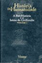 História da Humanidade - A Pré-História e o Início da Civilização - Volume I